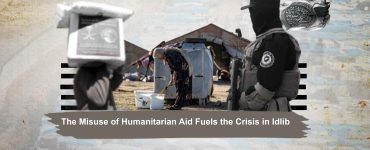 The Misuse of Humanitarian Aid Fuels the Crisis in Idlib