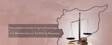 Transitional Justice in Syria: Challenges and Mechanisms on the Path to Recovery